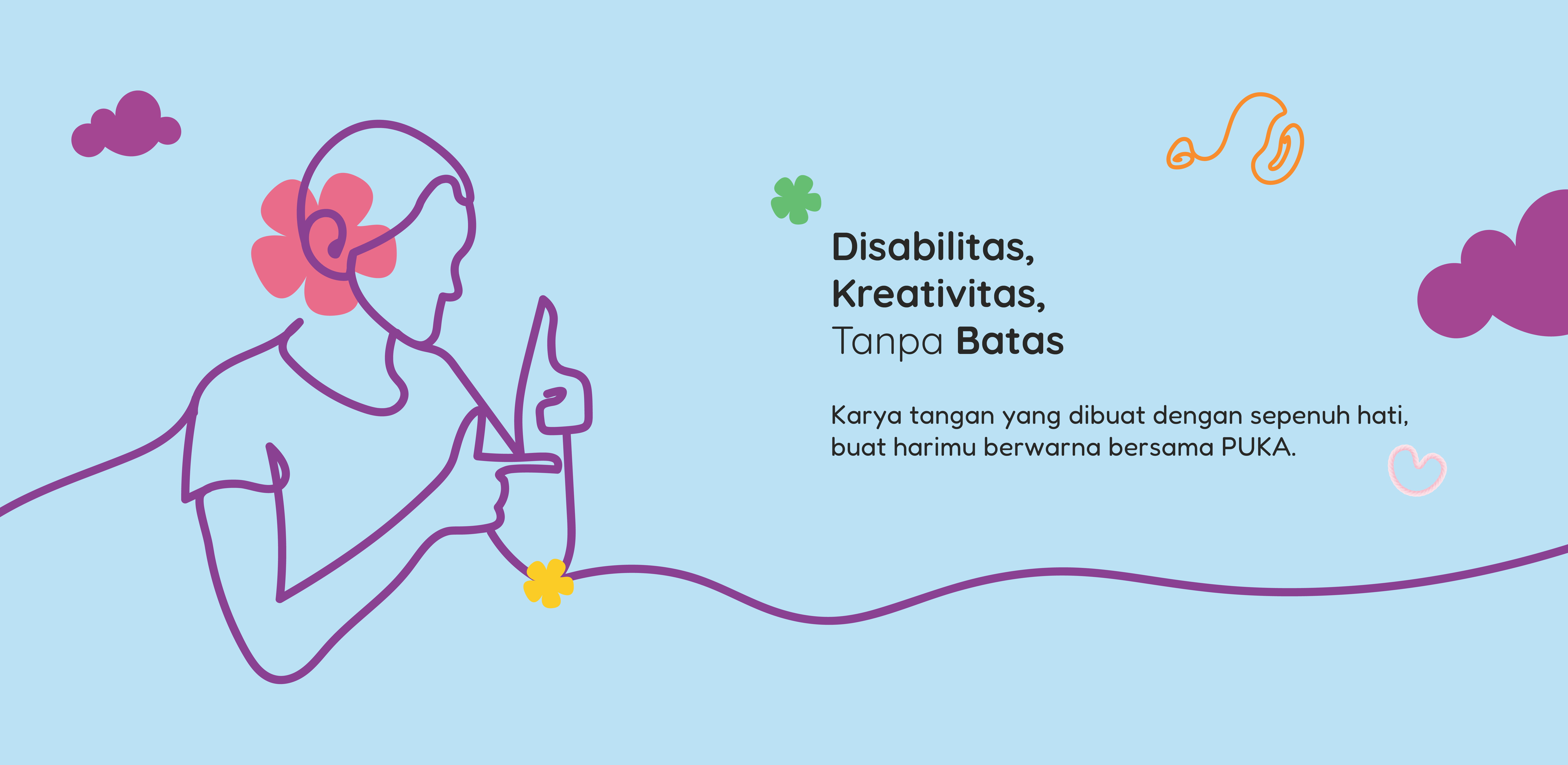 Disabilitas, Kreativitas, Tanpa Batas — karya tangan yang dibuat dengan sepenuh hati, buat harimu berwarna bersama PUKA.